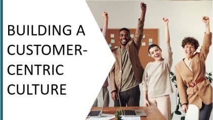 building a customer centric culture
